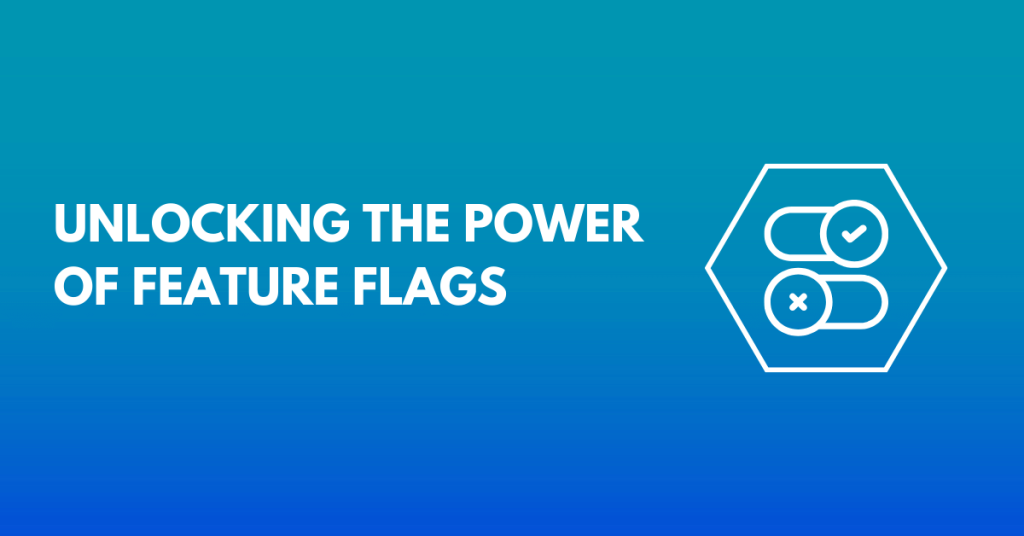 Unlocking the Power of Feature Flags - Header Images